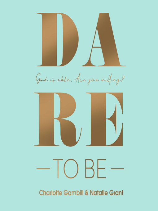 Title details for Dare to Be by Charlotte Gambill - Available